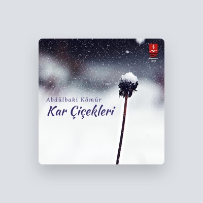 Listen to Abdulbaki Kömür, watch music videos, read bio, see tour dates & more!
