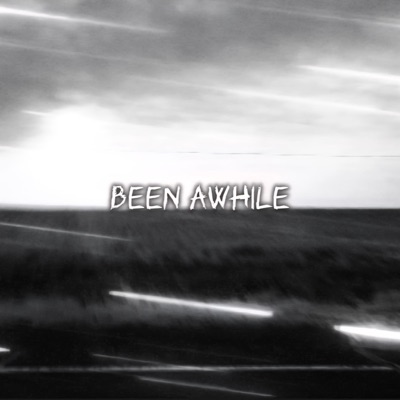 Been Awhile - Single
