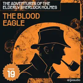 The Blood Eagle (The Adventures of the Elderly Sherlock Holmes, Episode 19)