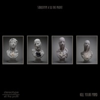 Kill Your Mind - EP - Stereotype & Eli the Profit