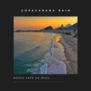 Copacabana Rain: Easy Listening Bossa Nova