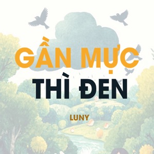 Gần Mực Thì Đen - Single