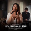 Slusaj Majko Moju Pjesmu - Single