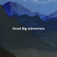 Great Big Adventure — NORTHWEST STORIES