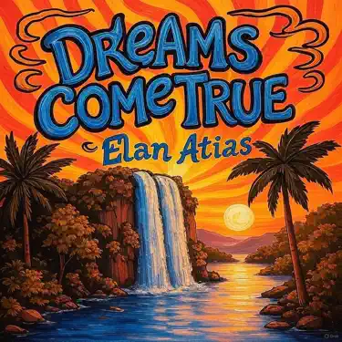 Dreams Come True (25th Anniversary Mix) - Elan Atias: Song Lyrics
