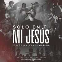 Solo en ti mi Jesús - Single - Josué Del Cid & CDP Worship