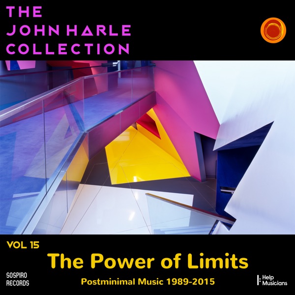 The John Harle Collection Vol. 15: The Power of Limits (Post Minimal Music 1989 - 2015)