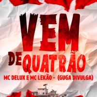 Vem de Quatrão - Single - Mc Delux, MC Lekão & Guga Divulga