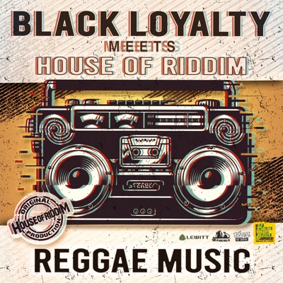 Reggae Music (Black Loyalty Meets House Of Riddim) - Single