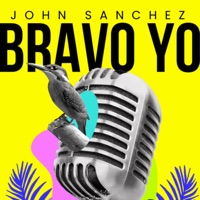 Bravo Yo - Single - John Sanchez