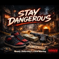 Stay Dangerous (feat. Uce Marley) - Single - Grody Dagrimy1