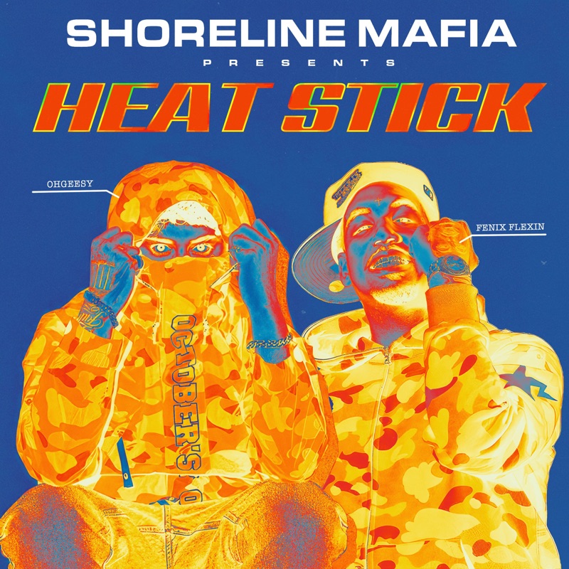 HEAT STICK by Shoreline Mafia, OhGeesy & Fenix Flexin album cover