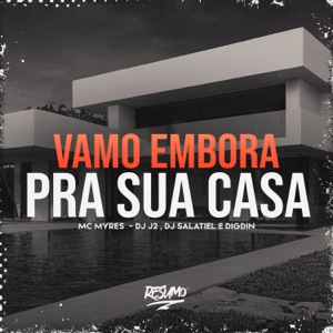 Vamo Embora pra Sua Casa (feat. Digdin)