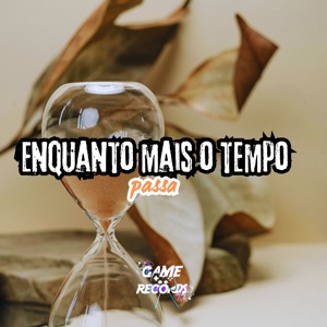 Enquanto Mais o Tempo Passa
