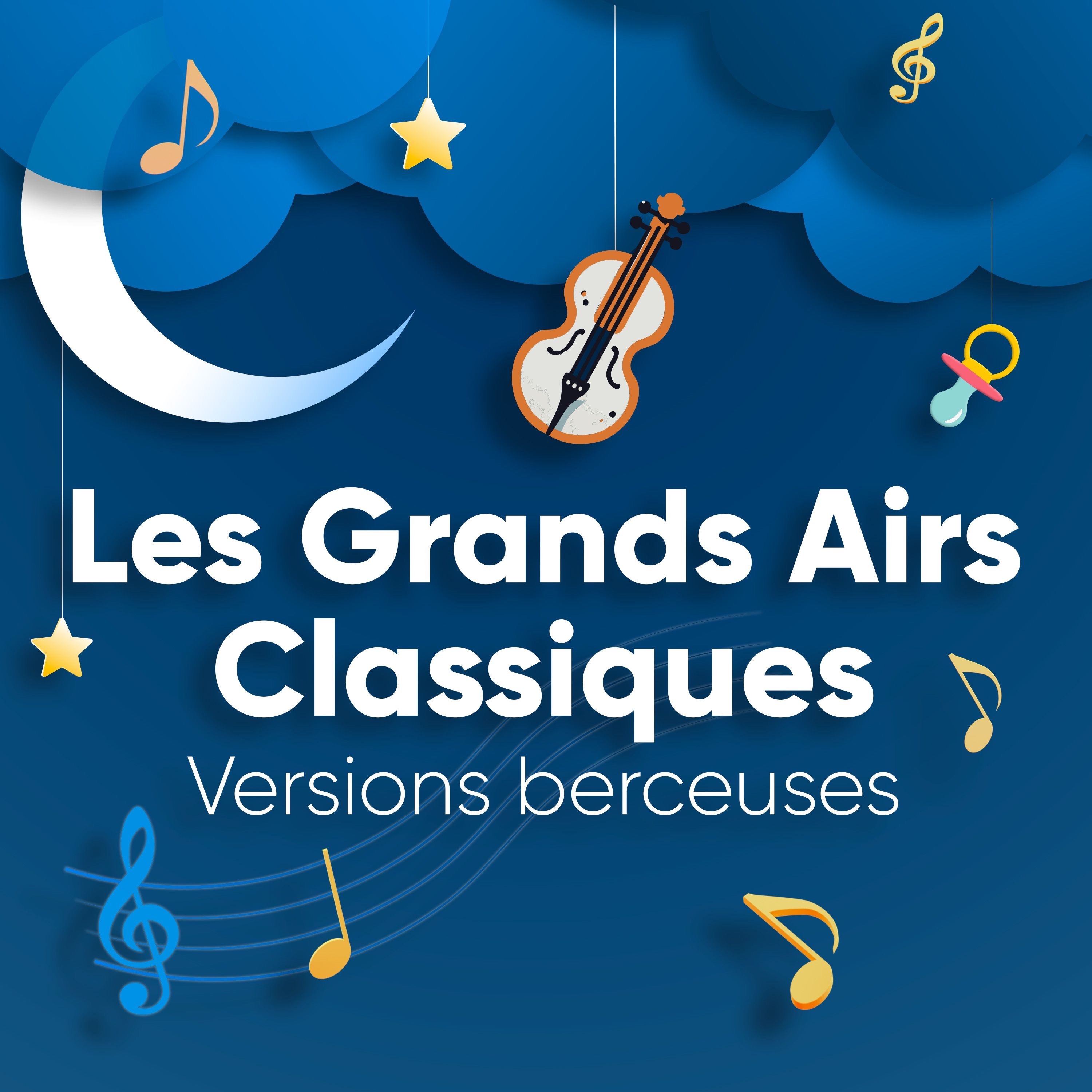 Les Grands Airs Classiques (Versions berceuses)
