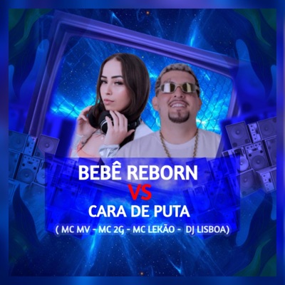 BEBÊ REBORN VS CARA DE PUTA (feat. MC 2G do SF & Mc MV) - Single