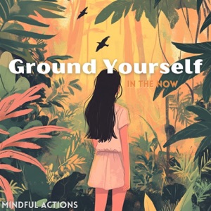 Ground Yourself in the Now