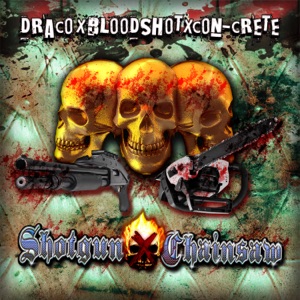 Shotgun X Chainsaw (feat. Bloodshot & CON-CRETE)