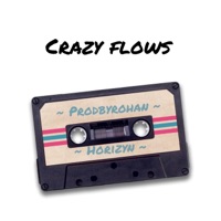 Crazy Flows (feat. Horizyn) - Single - ProdbyRohan