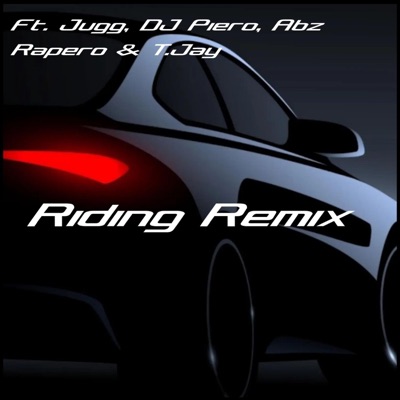 Riding Remix (feat. Jugg, DJ Piero, Abz Rapero & T.Jay) - Single
