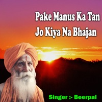 Pake Manus Ka Tan Jo Kiya Na Bhajan - Single - Beerpal
