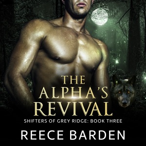 The Alpha's Revival: A Paranormal Werewolf Romance (Shifters of Grey Ridge, Book 3) (Unabridged)