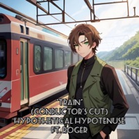 Train (feat. Roger) [Conductor's Cut] - Single - Hypothetical Hypotenuse
