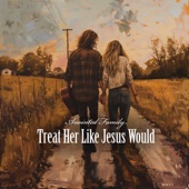 Treat Her Like Jesus Would artwork
