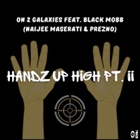 Handz Up High, Pt. II (feat. Naijee Maserati, Buckwald, Revelgy, OBiC-One & Prezno) - Single - On 2 Galaxies