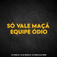 SÓ VALE MAÇÃ, EQUIPE ÓDIO - Single - DJ TEUZIN 22, Mc Henry, DJ Da Penha 22 & DJ Vertin