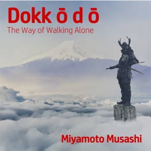 The Dokkōdō: The Way of Walking Alone