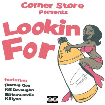 Lookin For (feat. Dezzie Gee, KB Devaughn, Epicmustdie & Kiilynn) - Single