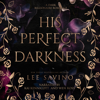His Perfect Darkness: A dark billionaire romance - Lee Savino