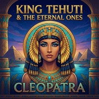 Cleopatra (feat. Jesse Jaxx) - Single - King Tehuti & The Eternal Ones