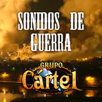 Sonidos De Guerra - Grupo Cartel