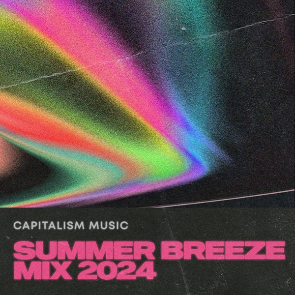 Capitalism Music Summer Breeze Mix 2024 - EP