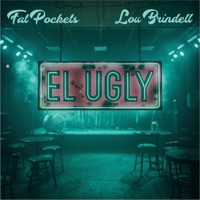 El Ugly (feat. Lou Brindell) - Single - Fat Pockets