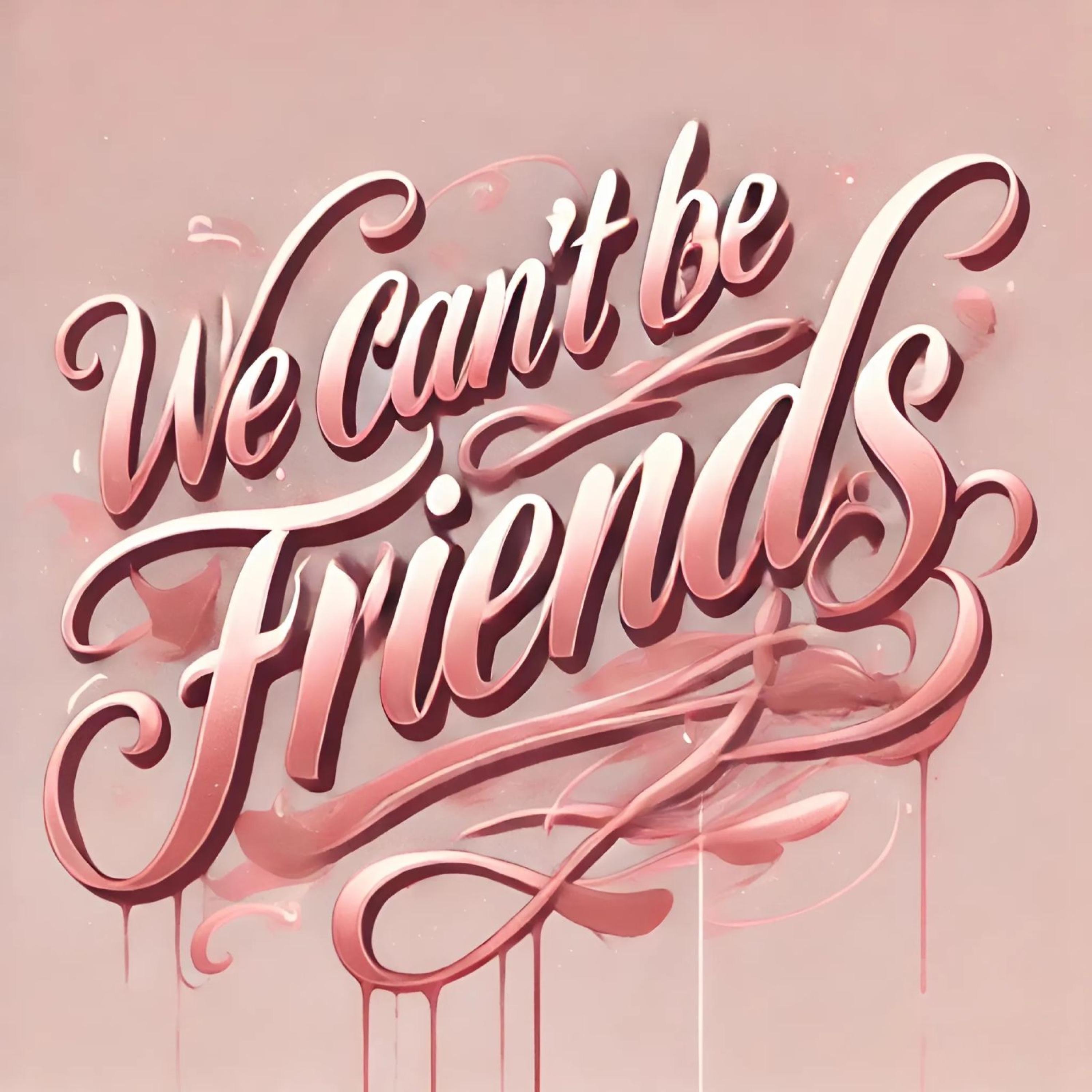 We cant be friends - Single