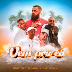Vem Pra Cá (feat. Tizi Kilates & Delacruz) - Single