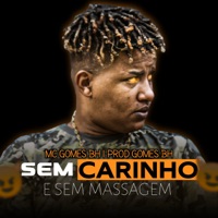 Sem Carinho e Sem Massagem - Single - Mc Gomes BH & Prod Gomes BH