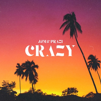 Crazy (feat. PRAZI) - Single
