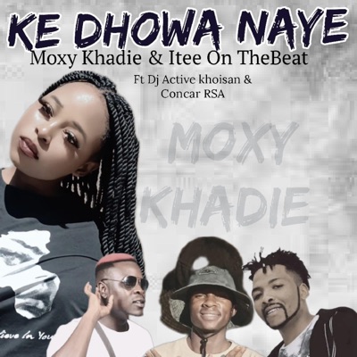 Ke Dhowa Naye (feat. Itee On TheBeat, Dj Active Khoisan & Concar Rsa) - Single