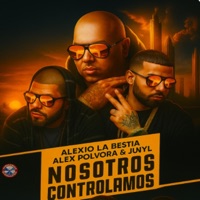 Nosotros Controlamos (feat. Alex Polvora & Alexio) - Single - Junyl