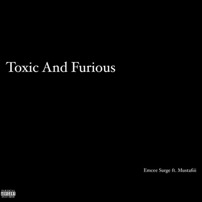 Toxic & Furious (feat. Mustafiii) - Single