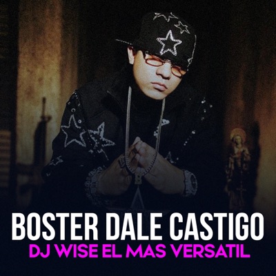 Boster Dale Castigo (feat. Dj Goldo) - Single