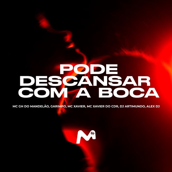 PODE DESCANSAR COM A BOCA (feat. Mc GH do Mandelao & Garimpos)