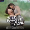 Raat Abhi - Single