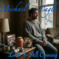 Love Is Still Coming — Michael Cagle