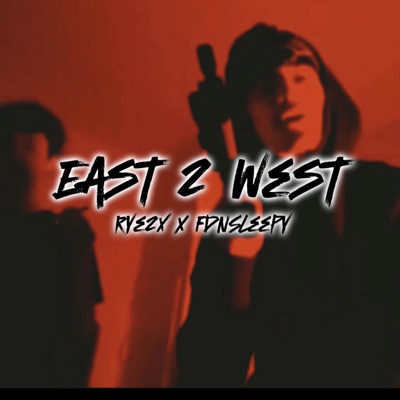 East 2 West (feat. FDNSleepy) - Single