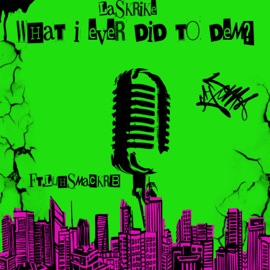 What I Ever Did To Dem (feat. Luhsmackrb) laskrike